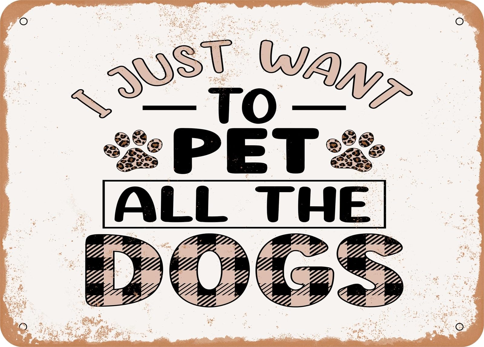 Miaomansenstore Metal Sign - I Just Want To Pet All The Dogs - 2 - Vintage Look Sign Home Decor