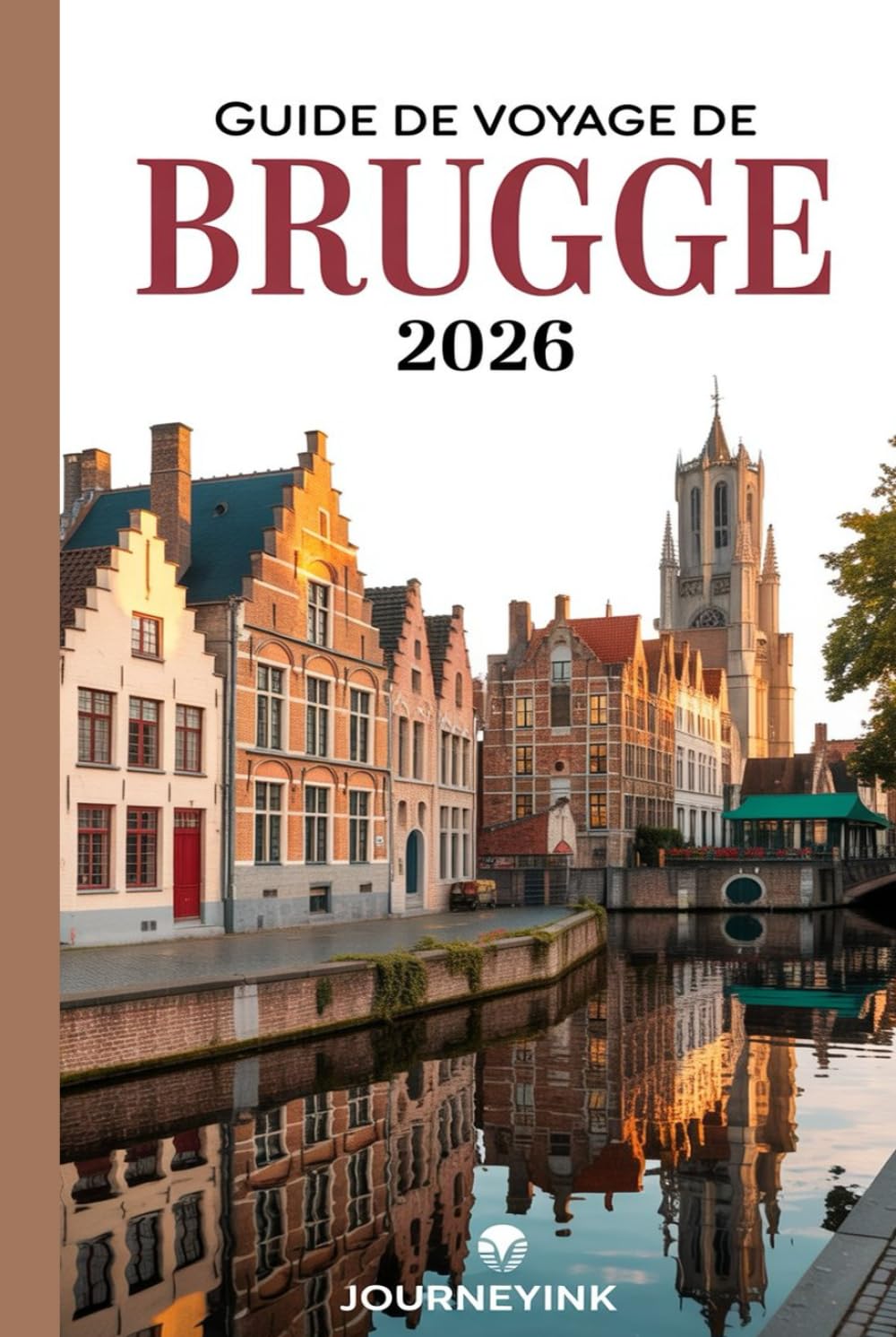 Guide De Voyage De Brugge 2026: Guide du voyageur expert sur l'histoire, le patrimoine et les expériences authentiques de Bruges pour les voyageurs de 2026