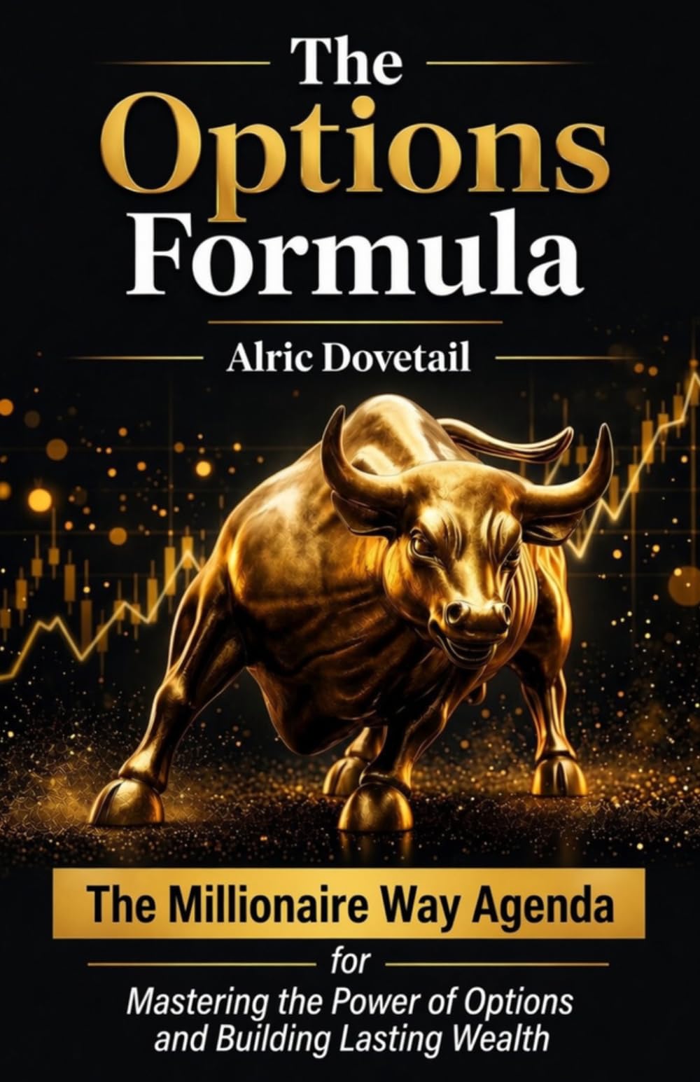 The Options Formula: The Millionaire Way Agenda for Mastering the power of options and Building Lasting Wealth