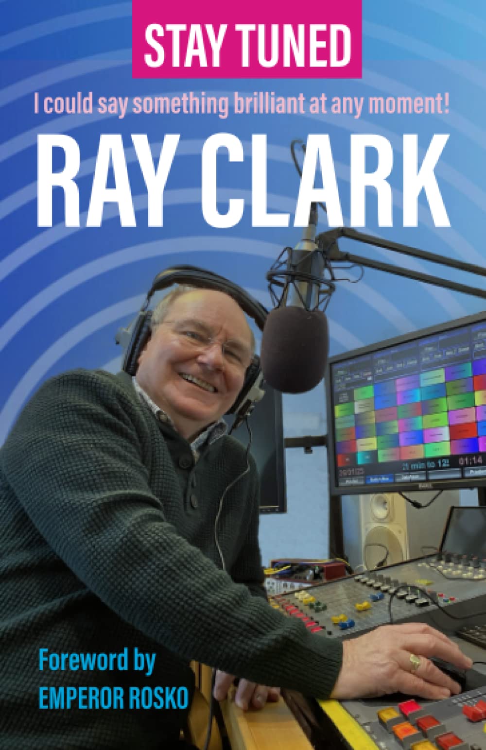 Ray ClarkSTAY TUNED: I could say something brilliant at any moment