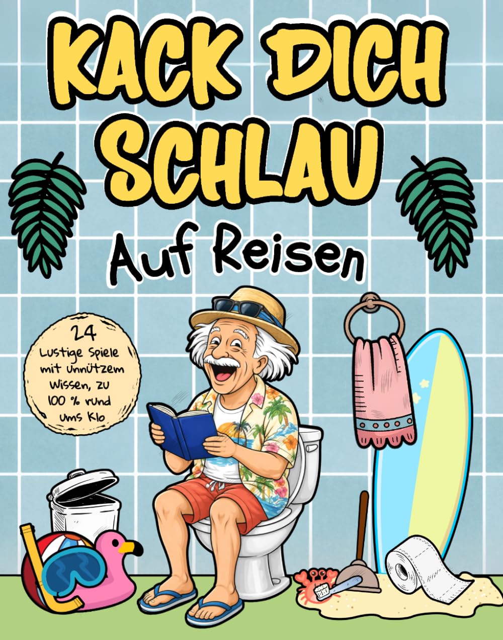 Kack dich schlau auf Reisen – Unnützes Klo-Wissen für Klugscheißer: 24 Tage voller lustiger Spiele, Klo-Quiz und Fun-Facts rund ums Klo. Das perfekte ... oder Hotel – für entspannte Toilettenpausen