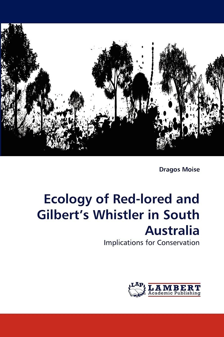 Ecology of Red-lored and Gilbert’s Whistler in South Australia: Implications for Conservation