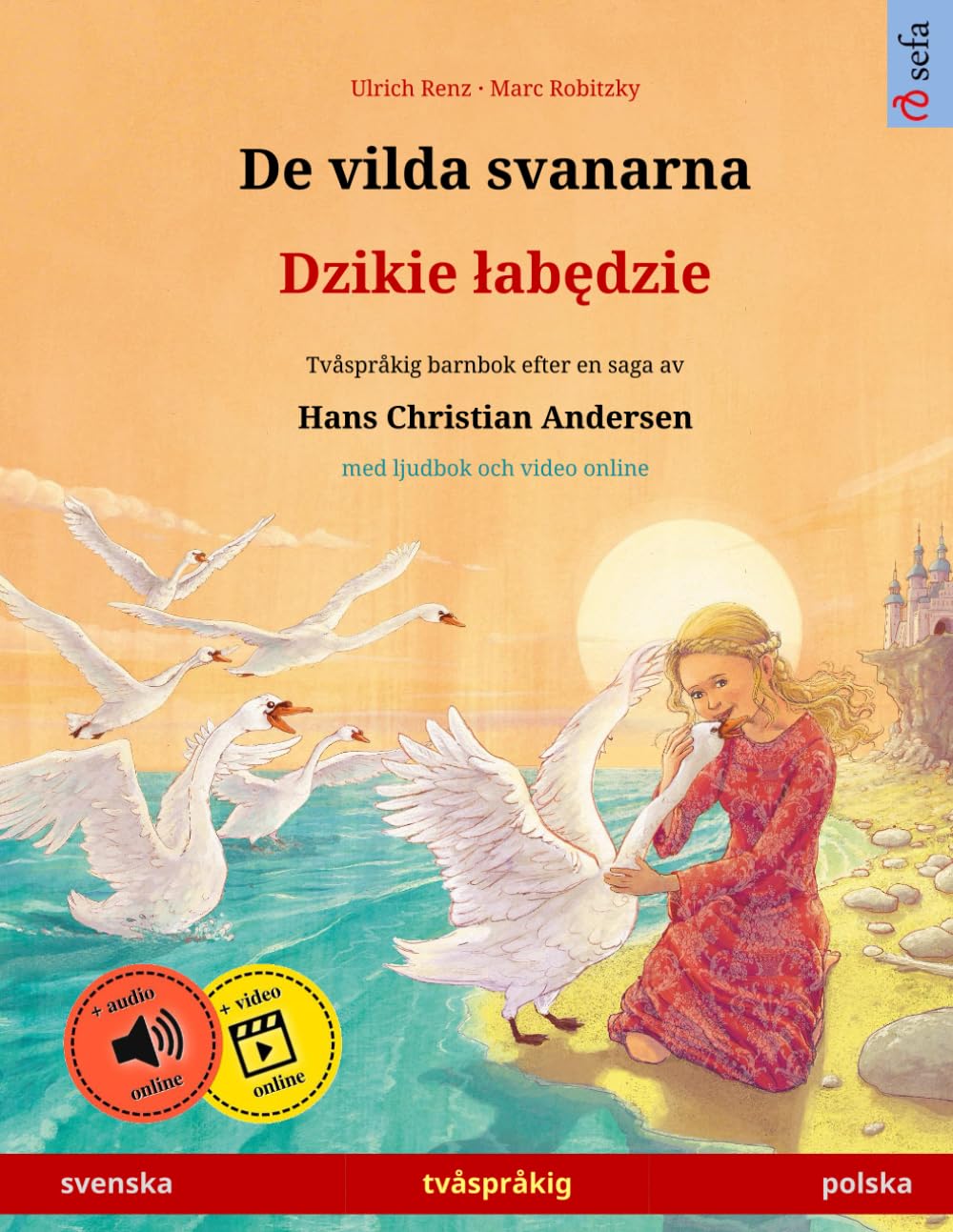 De vilda svanarna – Dzikie łabędzie (svenska – polska): Tvåspråkig barnbok efter en saga av Hans Christian Andersen, med ljudbok och video online