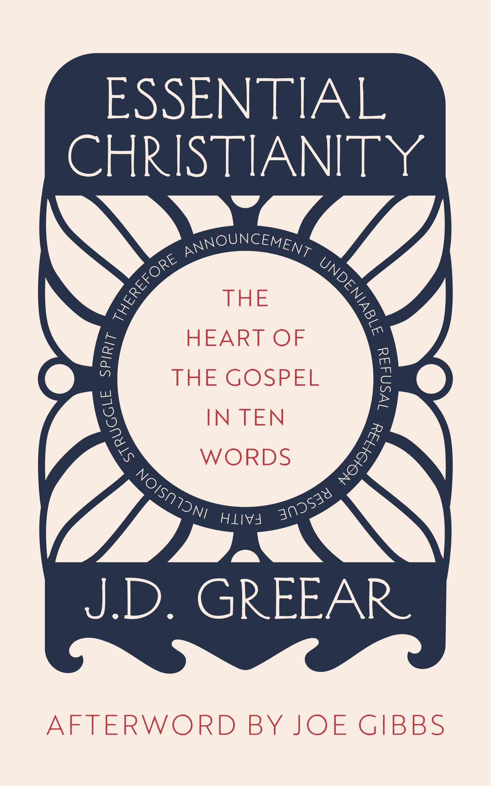 Essential Christianity: The Transforming Power of the Gospel in Ten Simple Words (What is Christianity - an introduction to Christian beliefs and meaning): The Heart of the Gospel in Ten Words