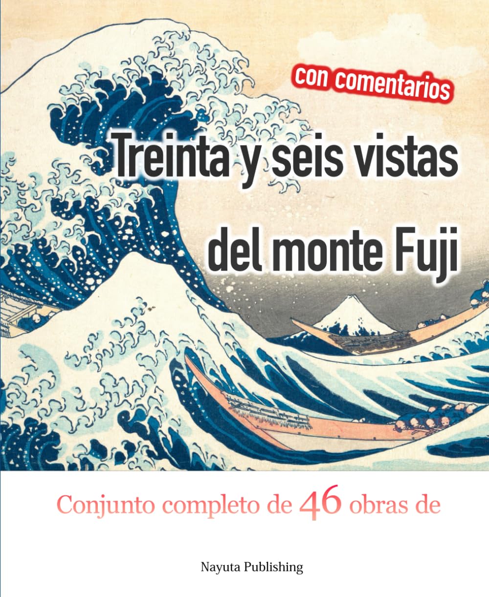 Treinta y seis vistas del monte Fuji: Conjunto completo de 46 obras de Hokusai