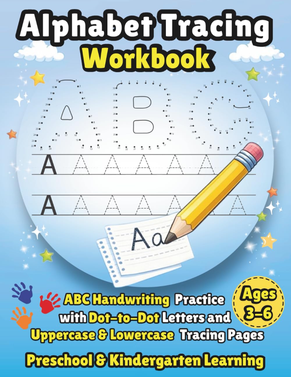 Alphabet Tracing Workbook: A Preschool and Kindergarten Handwriting Workbook for Kids Ages 3–6 with Uppercase & Lowercase Letters, Dot-to-Dot Tracing, and Writing Practice