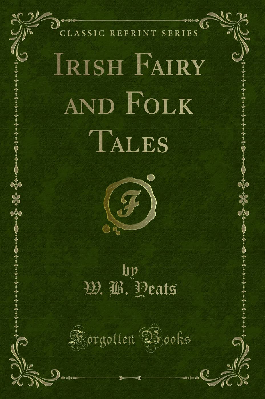 Irish Fairy and Folk Tales (Classic Reprint)