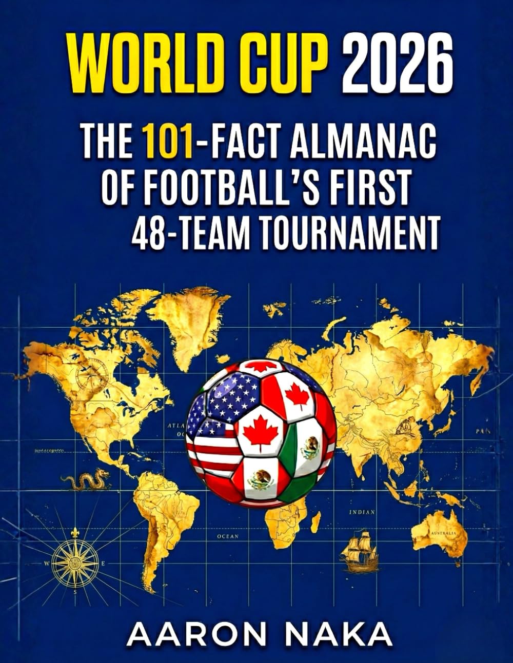 WORLD CUP 2026: THE 101-FACT ALMANAC OF FOOTBALL'S FIRST 48-TEAM TOURNAMENT