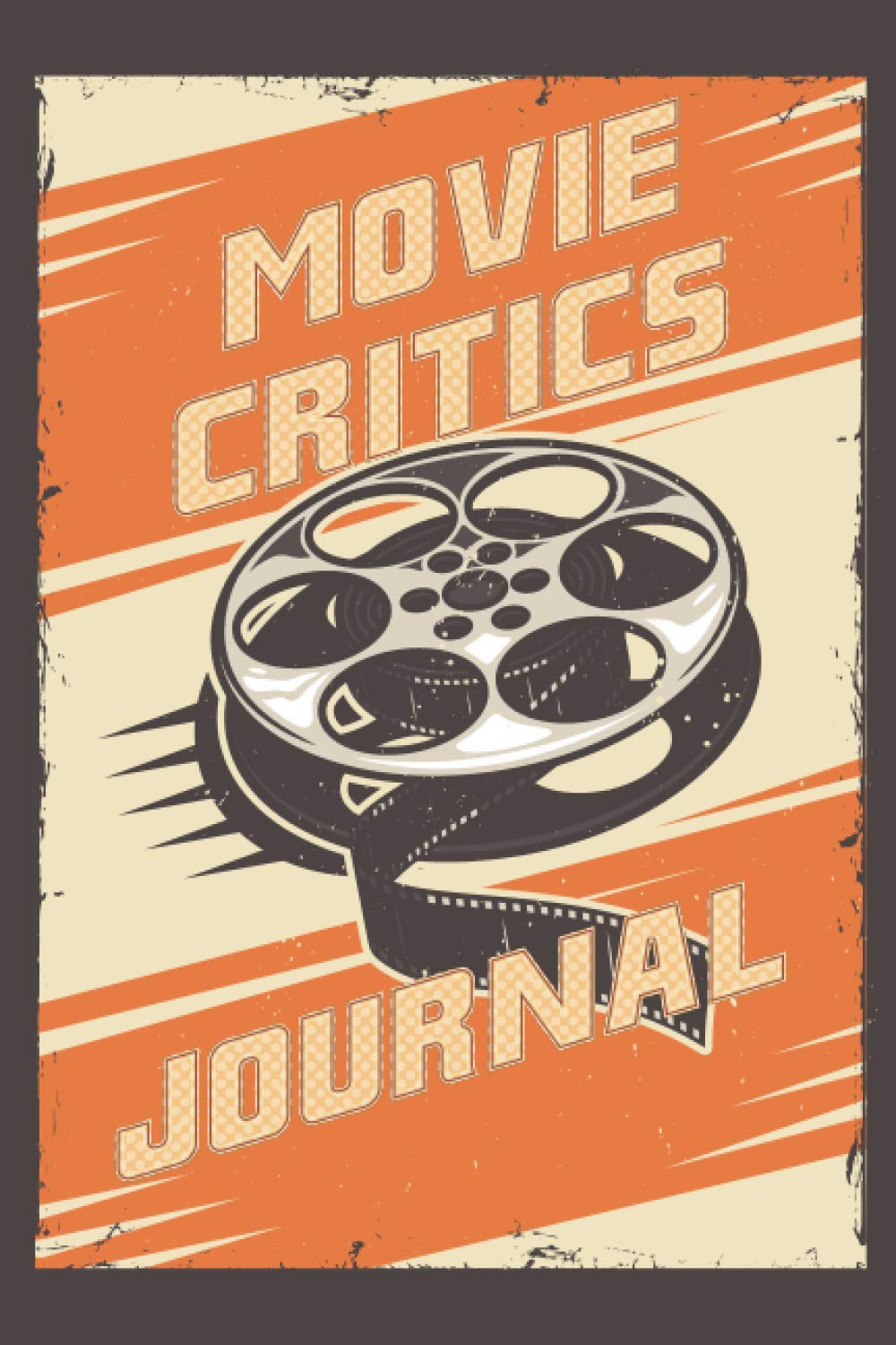 Movie Critics Journal: A Personal Film Review Log Book Diary for Movie Buffs. Record Your Thoughts, Ratings and Reviews on Films You Watch