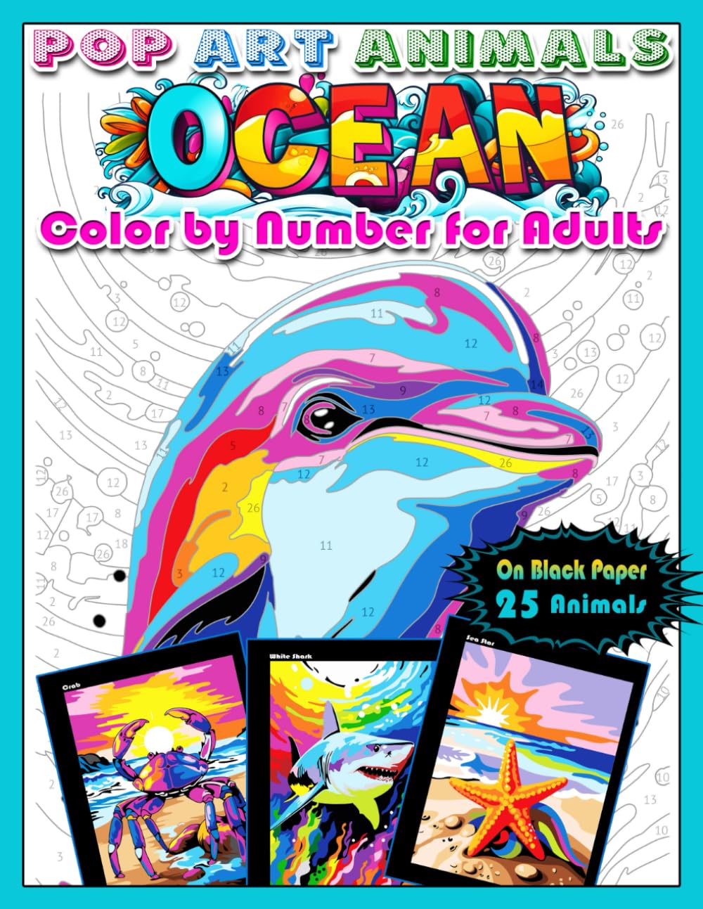 Pop Art Animals: Ocean: Color by Number for Adults: Paint by Number Ocean Animals, Color Quest on Black Paper, Coloring book for Relaxation and Stress ... (Color by number for adults books)