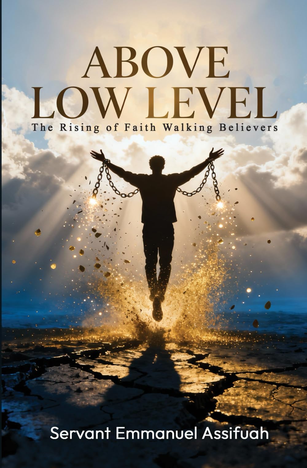 ABOVE LOW LEVEL: The Rising of Faith Walking Believers
