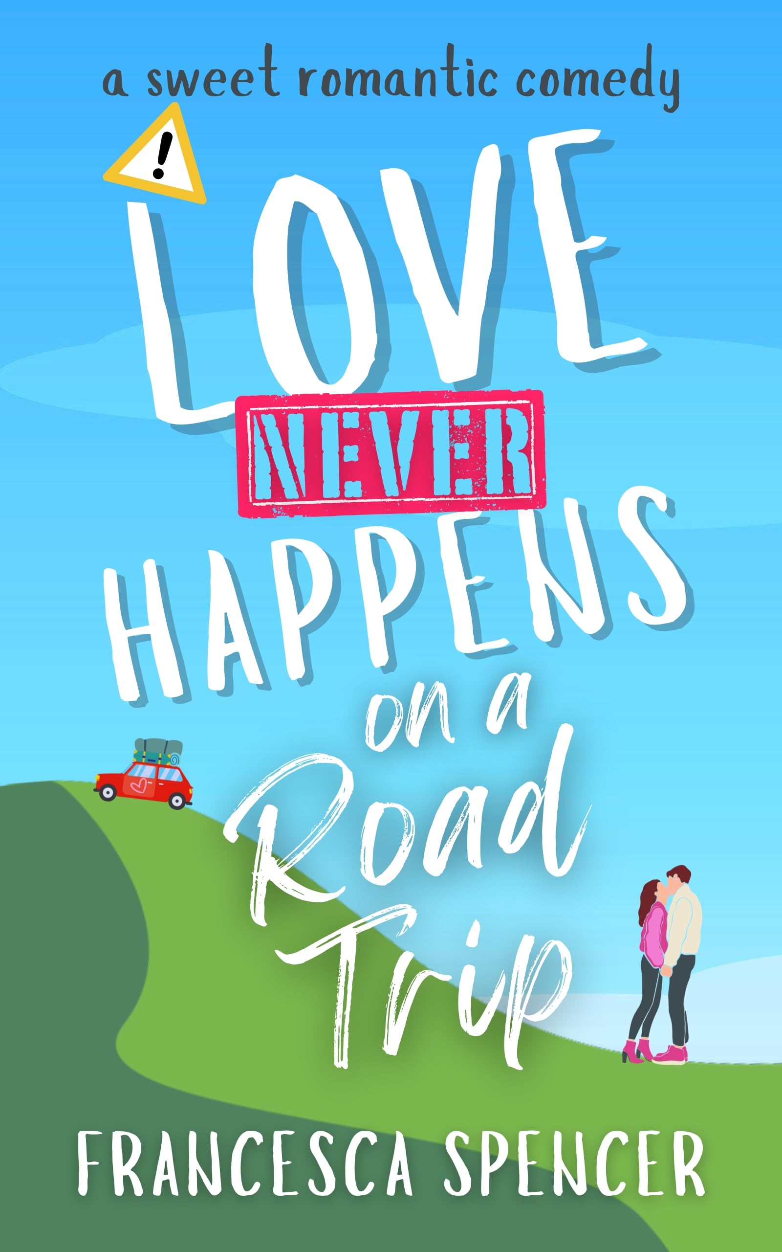 Love Never Happens on a Road Trip (Love Never Happens Book 4)