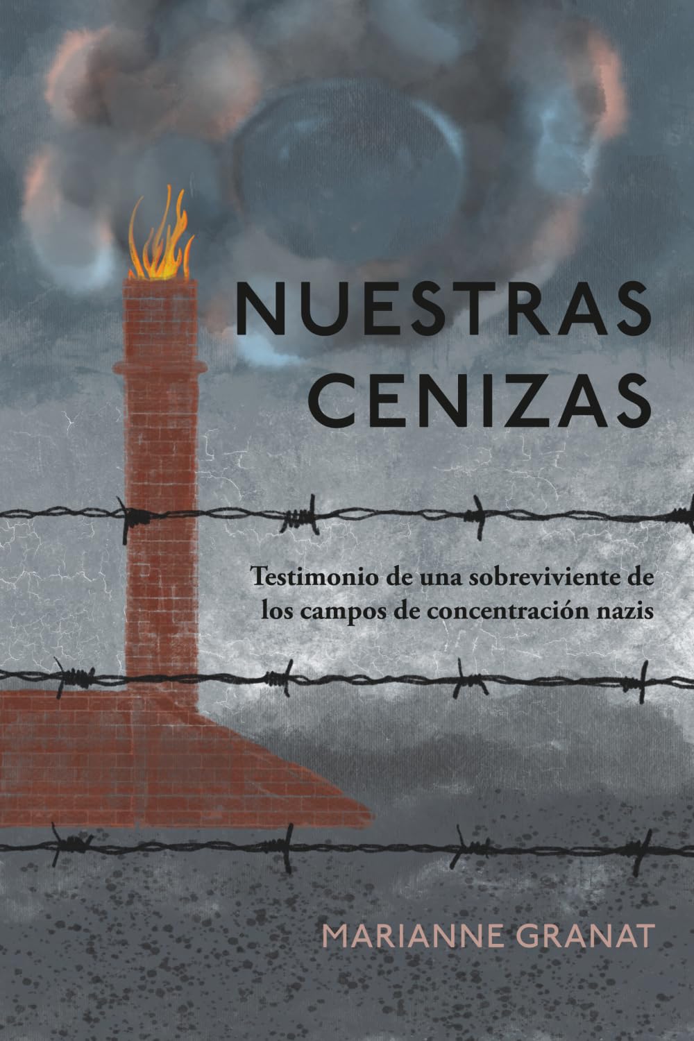 Nuestras cenizas: Testimonio de una sobreviviente de los campos de concentración nazis