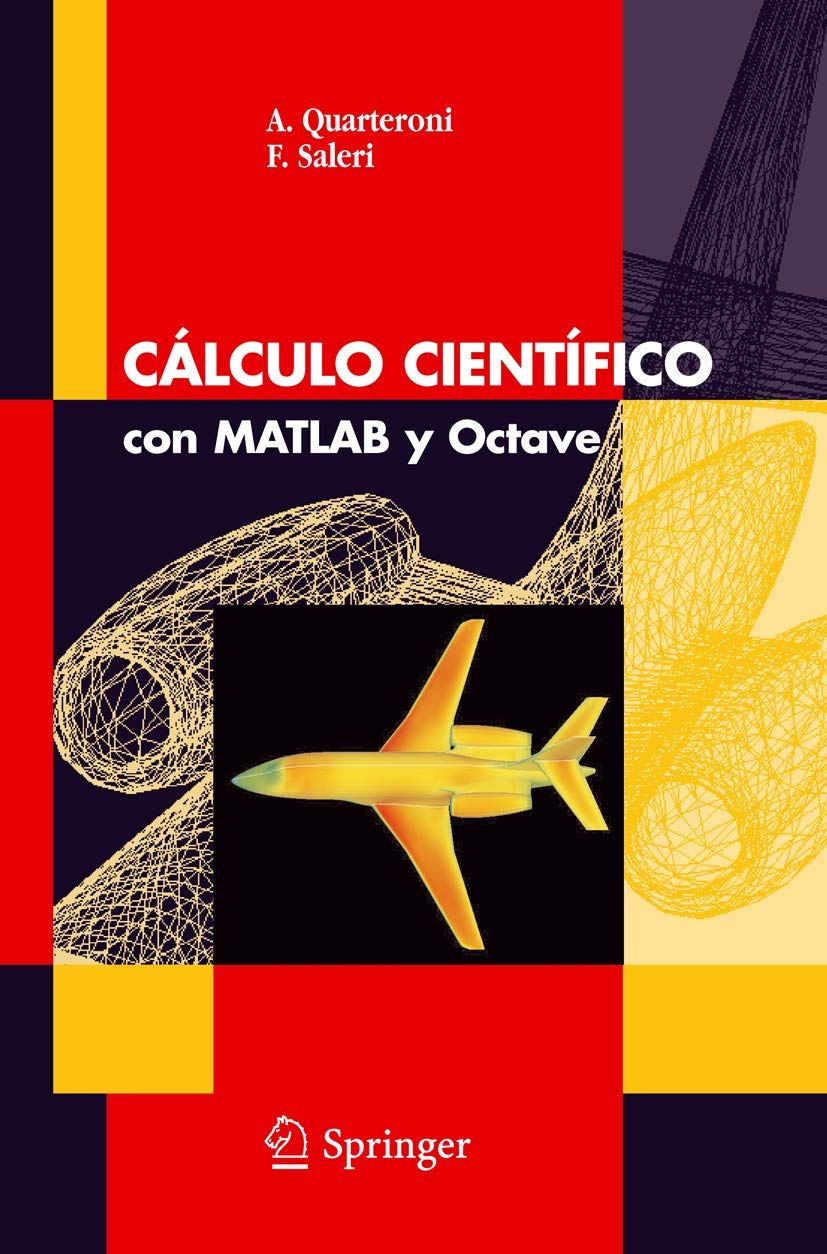 Cálculo Científico con MATLAB y Octave (Unitext: La Matematica Per il 3+2)