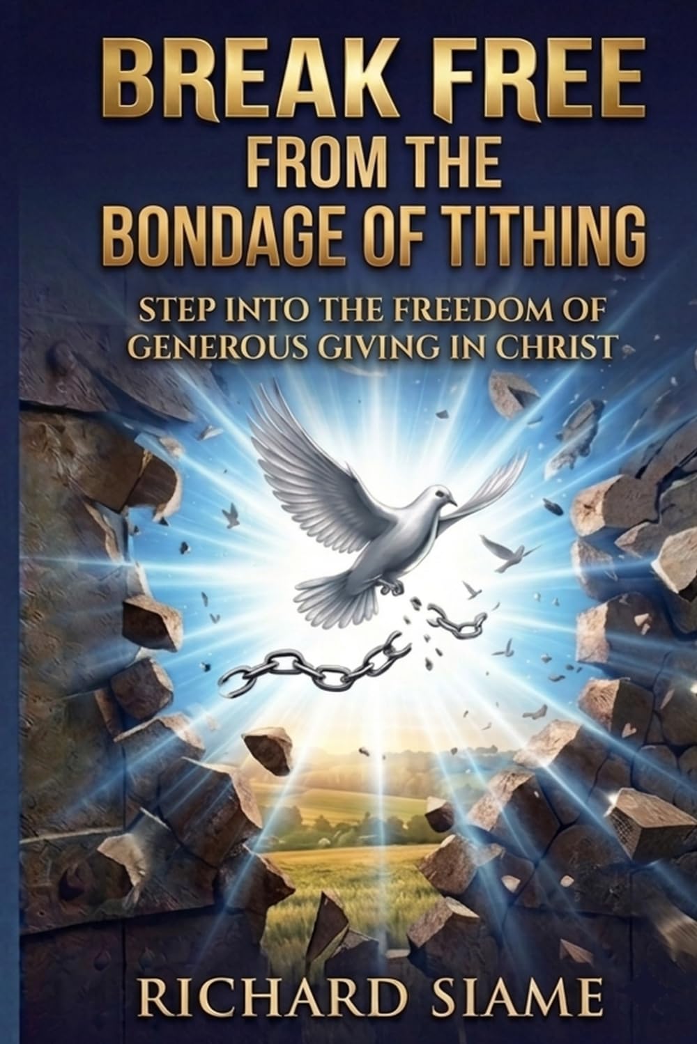 Break Free from the Bondage of Tithing: Step into the Freedom of Generous Giving in Christ (The Freedom and Power in Christ Series)