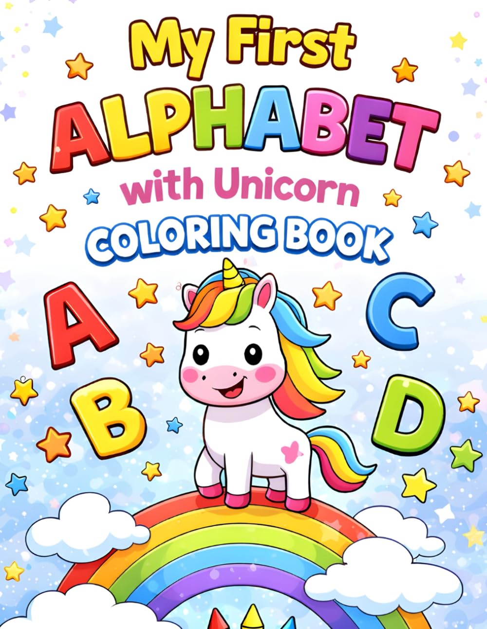 Chibi Unicorn Alphabet Coloring Book for Kids Aged 3–6: Fun A–Z Coloring Book with Kawaii Baby Unicorns, Big Letters & Easy Designs for Early Learning Ages 3–6
