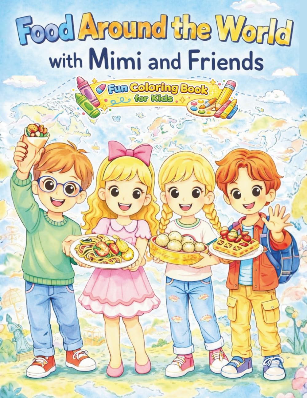 Food Around the World with Mimi and Friends: A Fun Coloring Adventure Featuring Delicious Foods from Different Countries
