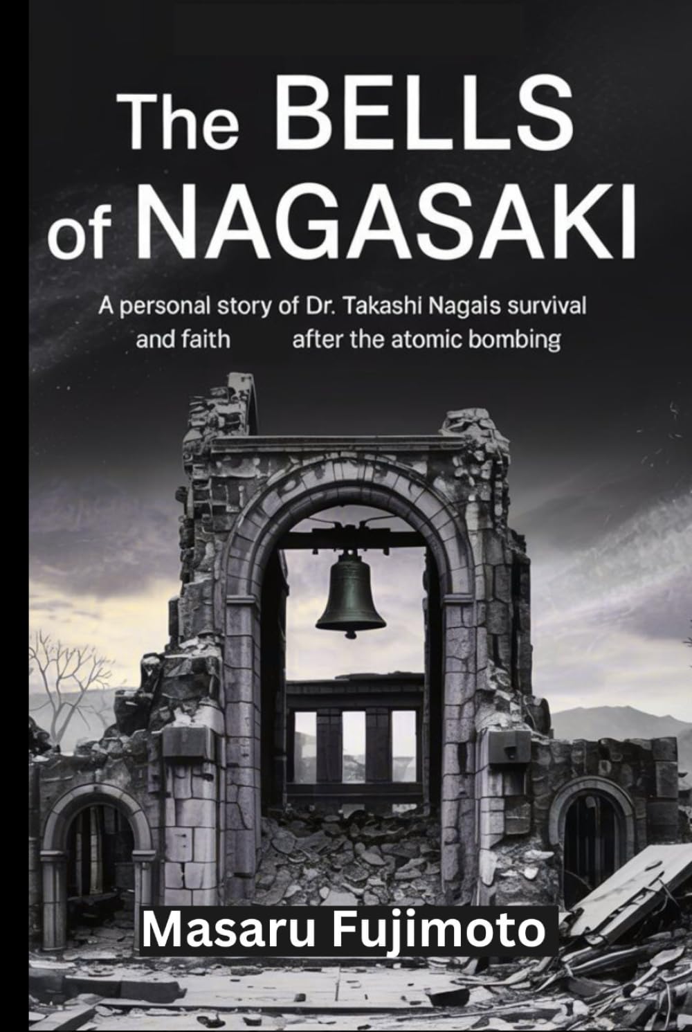 The Bells of Nagasaki: A Personal Story of Dr. Takashi Nagai’s Survival and Faith After the Atomic Bombing