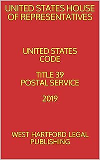 UNITED STATES CODE TITLE 39 POSTAL SERVICE 2019: WEST HARTFORD LEGAL PUBLISHING