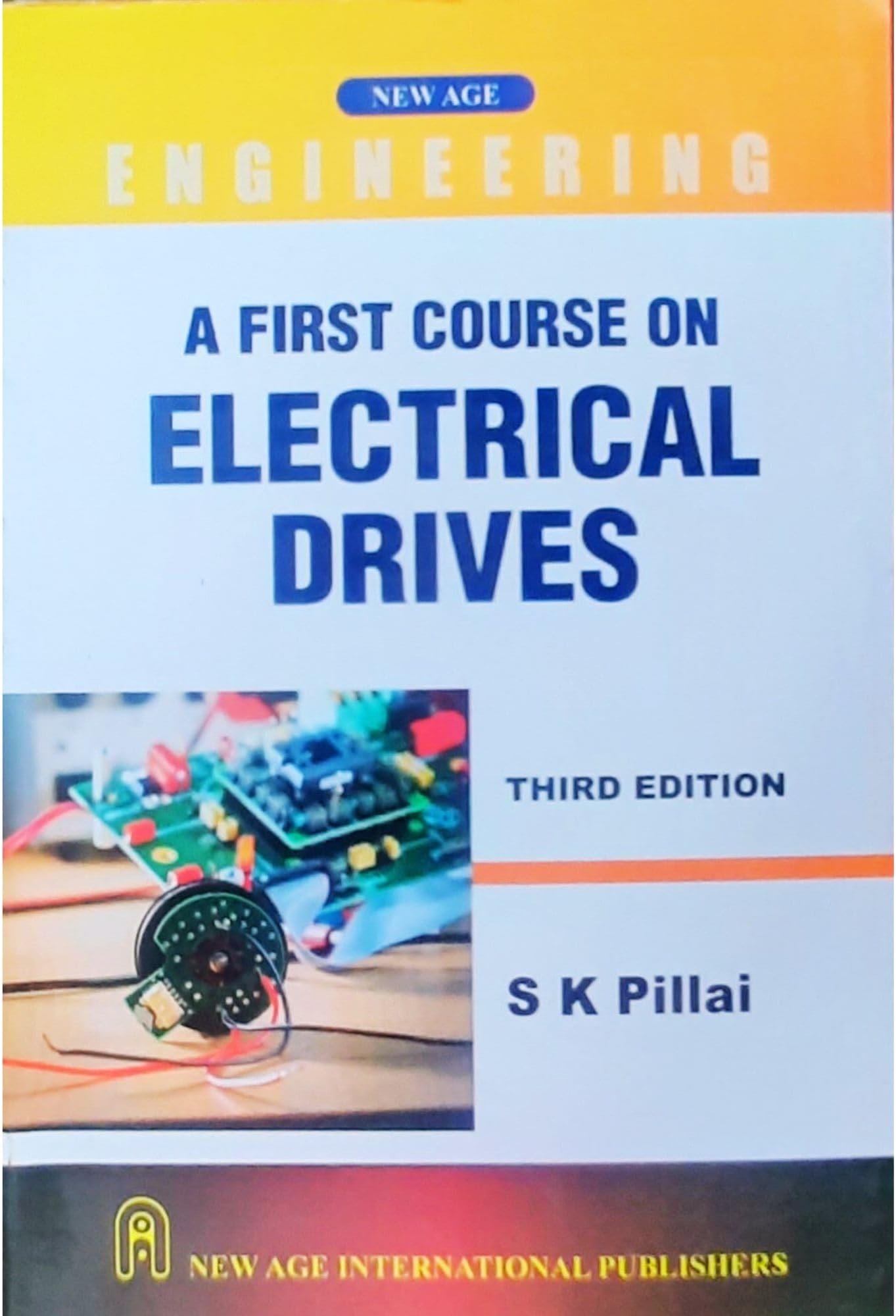 A First Course On Electrical Drives by S.K. Pillai ( Reprint-2018 ) [Perfect Paperback] SK Pillai