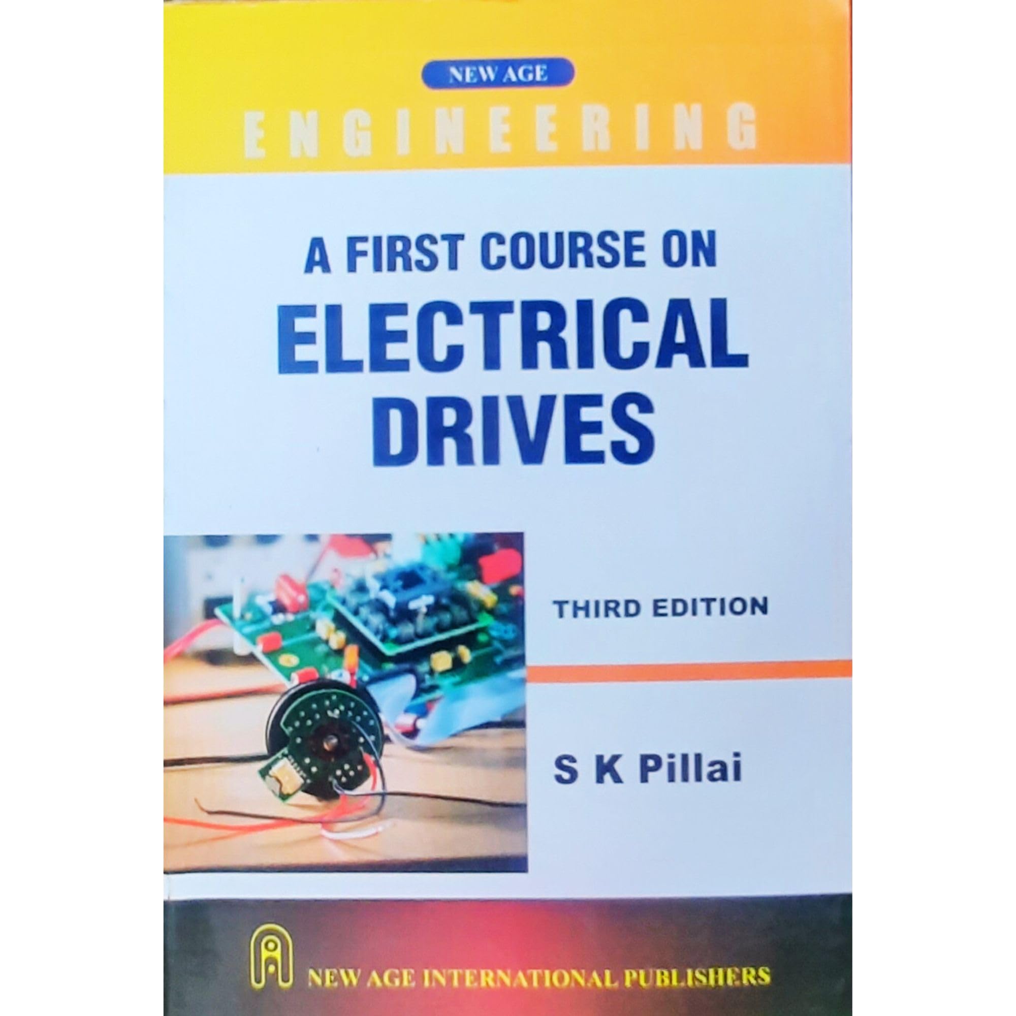 A First Course On Electrical Drives by S.K. Pillai ( Reprint-2018 ) [Perfect Paperback] SK Pillai