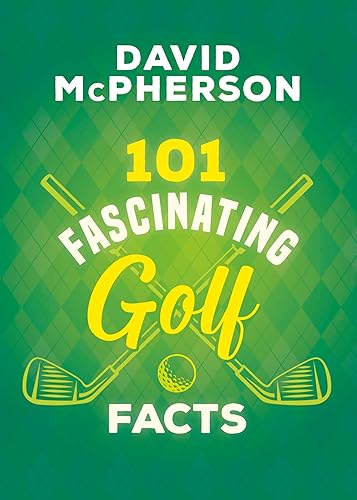 101 Fascinating Golf Facts (101 Fascinating Facts)