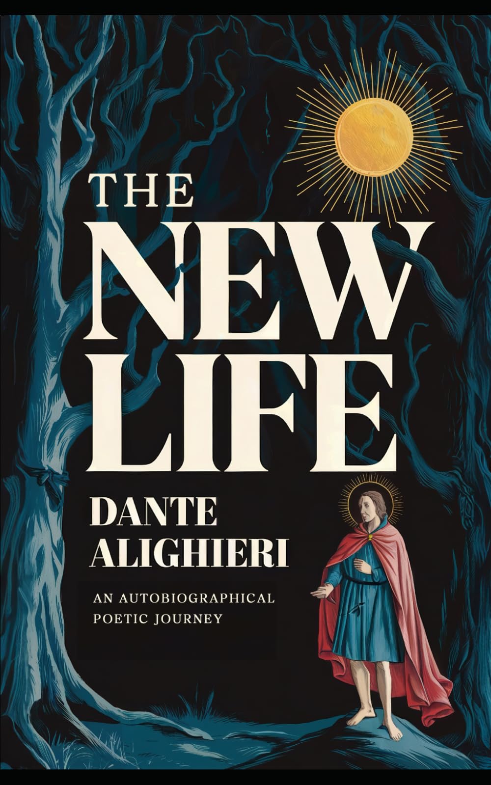 The New Life - An Autobiographical Poetic Journey: A New Translation