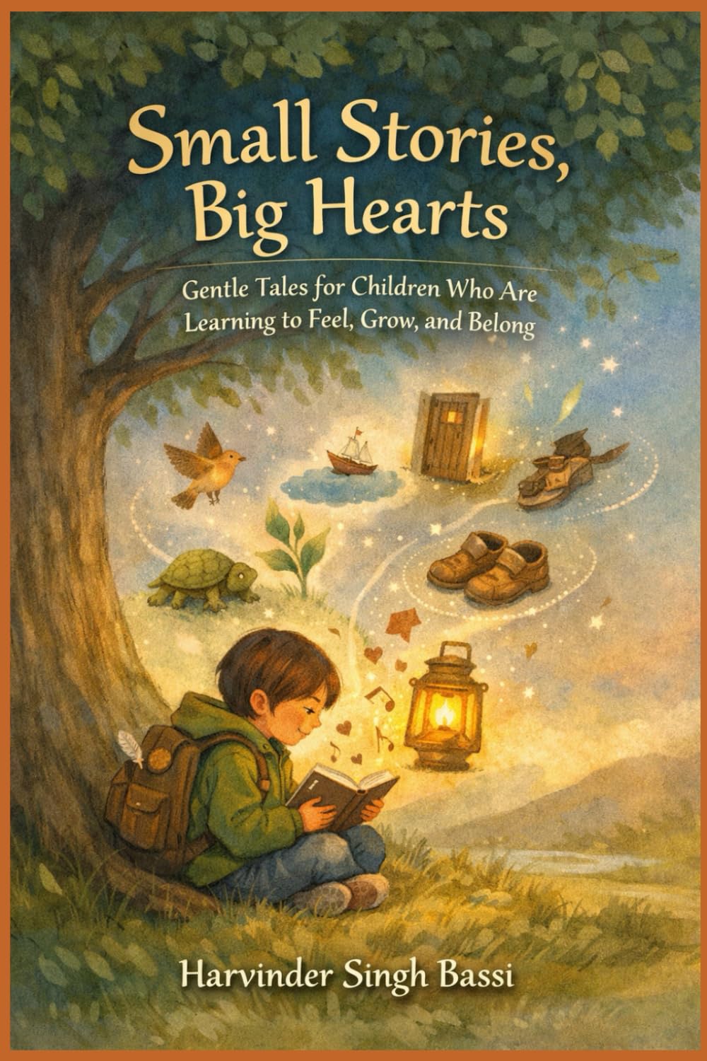 Small Stories, Big Hearts: Gentle Tales for Children Who Are Learning to Feel, Grow, and Belong