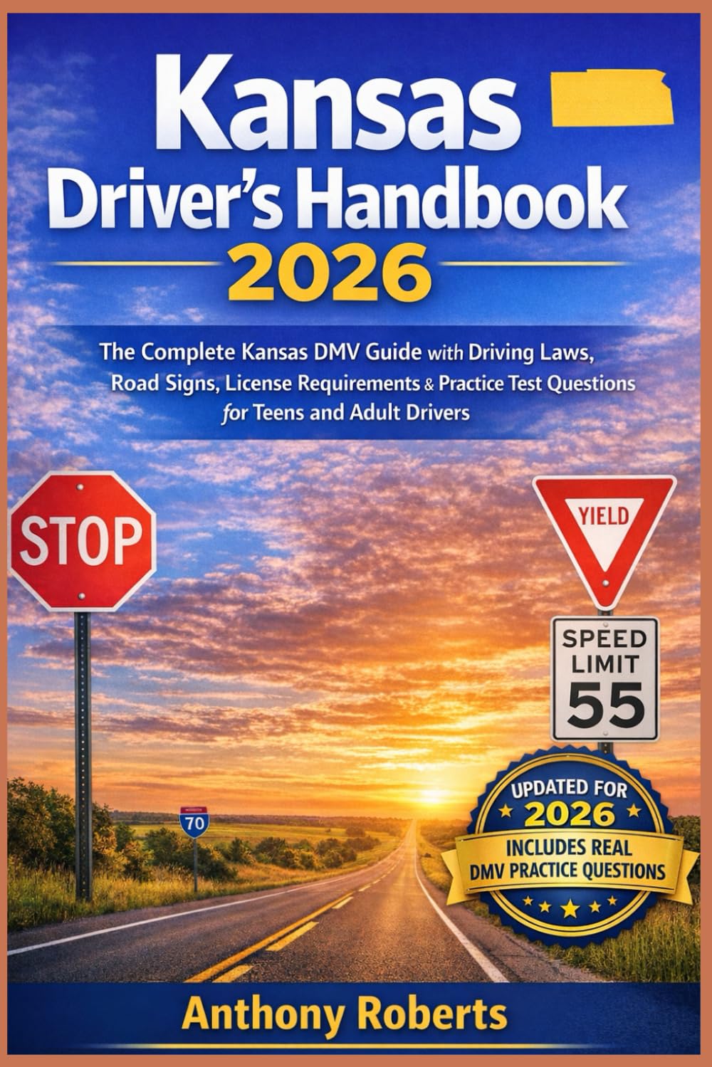 Kansas Driver’s Handbook 2026: The Complete Kansas DMV Guide with Driving Laws, Road Signs, License Requirements & Practice Test Questions for Teens ... drivers both experienced and inexperienced.)