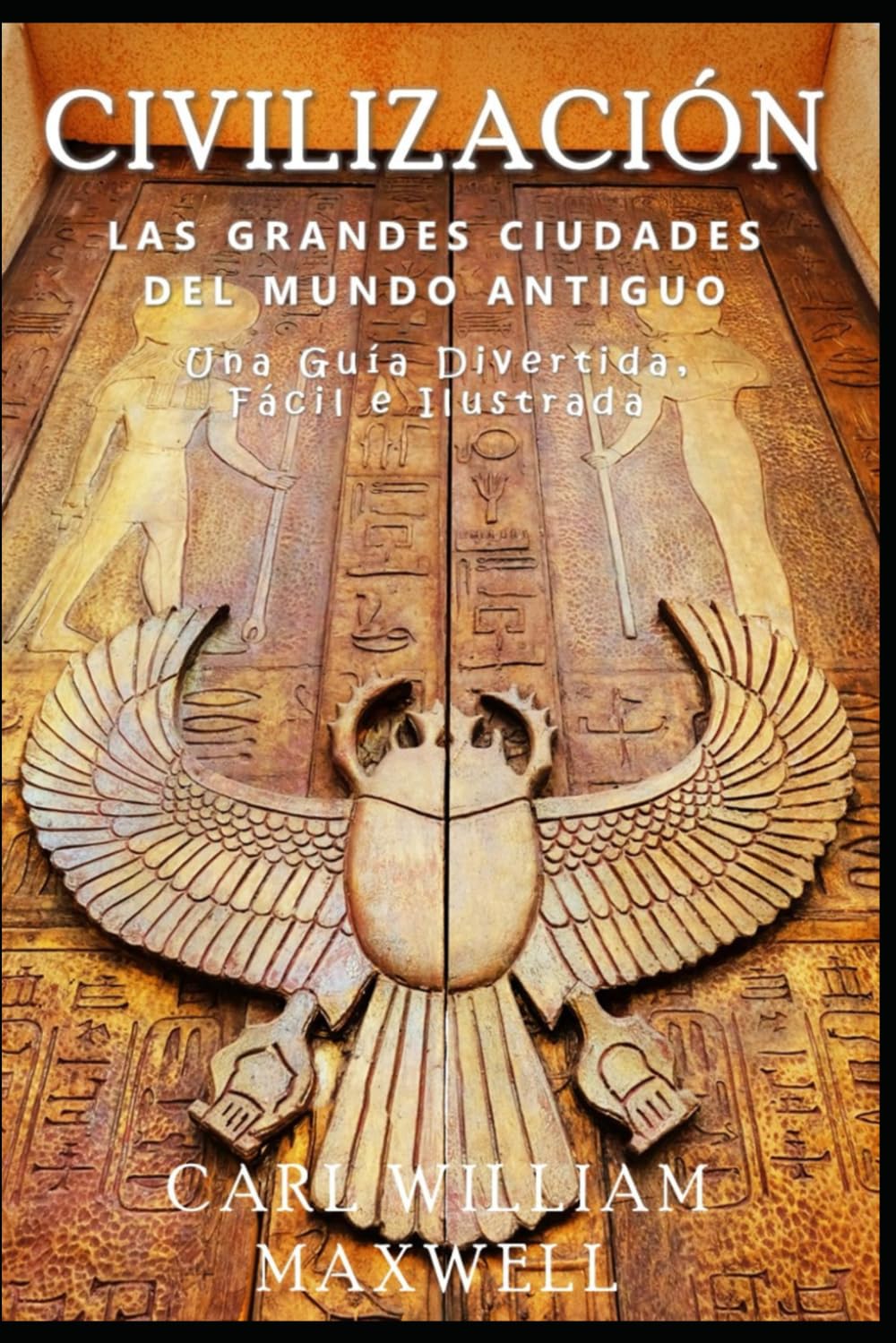 Civilización: Las Grandes Ciudades del Mundo Antiguo: Una Historia Popular y Cautivadora (Civilización a Través de los Tiempos)