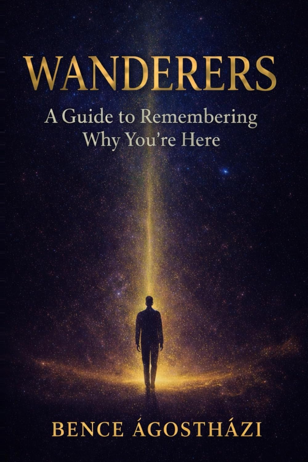 Wanderers: A Guide to Remembering Why You're Here