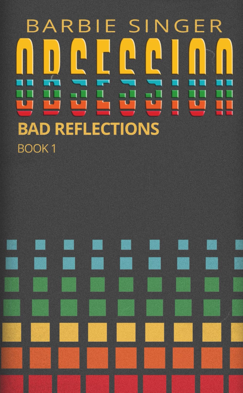 Obsession: Bad Reflections - Book 1 (A Twisted Lakes Novel) (Twisted Lakes: Bad Reflections Trilogy)