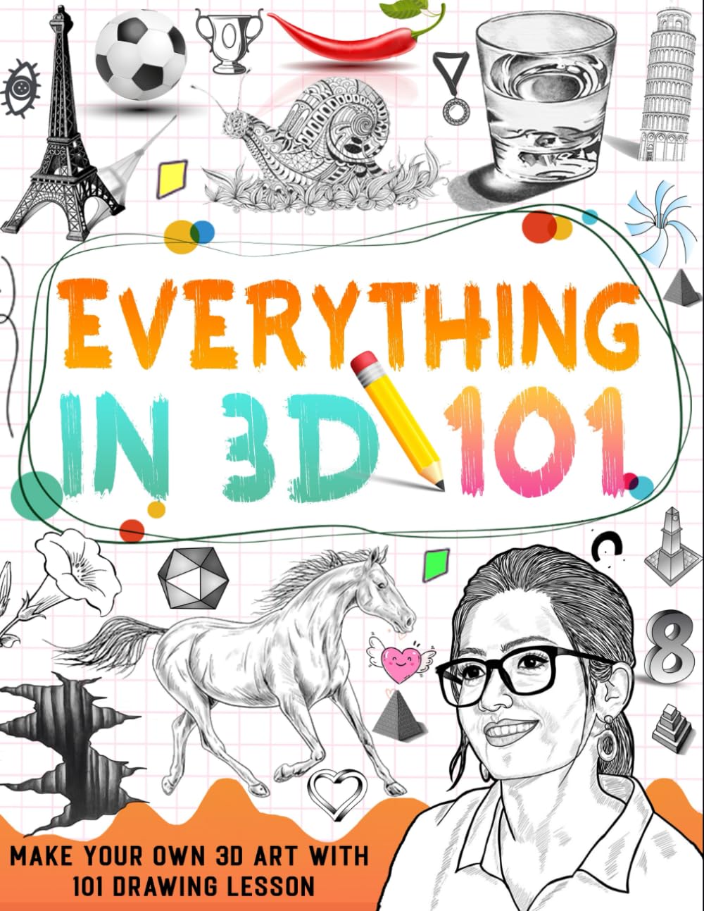How To Draw Everything In 3D: learn how to draw 3D step by step
