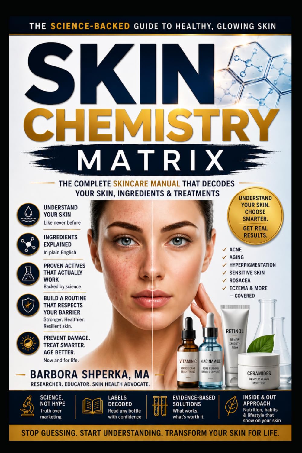 SKIN CHEMISTRY MATRIX: The Complete Skincare Manual That Decodes Your Skin, Ingredients & Treatments