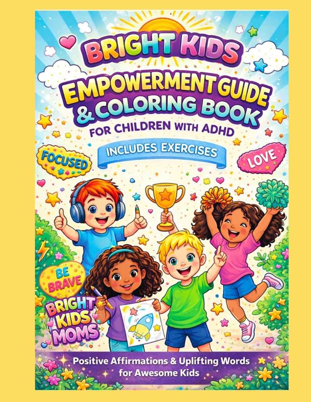 Bight Kids Empowerment Coloring Book For Children With ADHD: An Empowering Activity Book For Children With ADHD to Build Confidence, Focus, and Emotional Regulation
