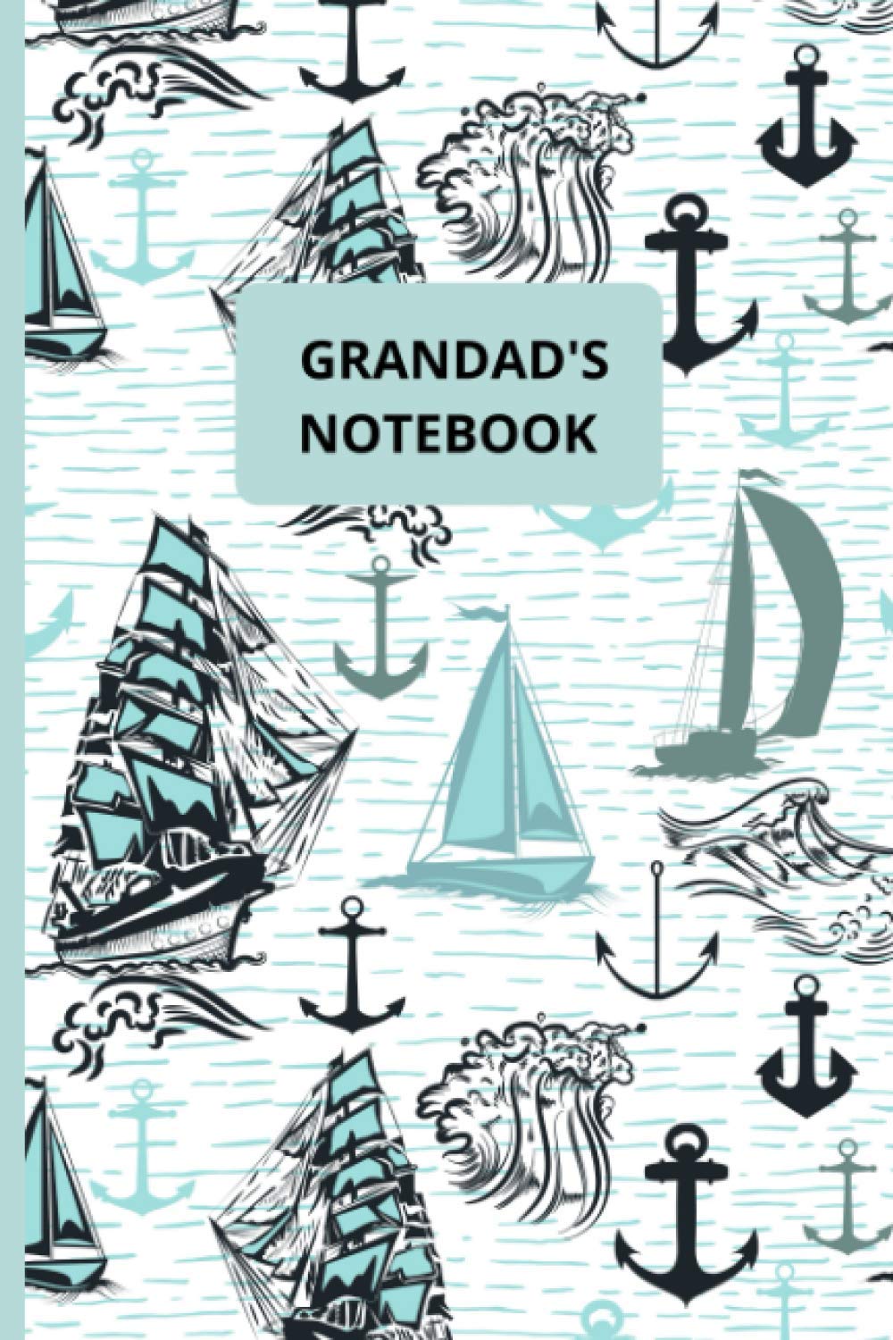 Grandad's Notebook: Sailing - 120 lined paged (6" x 9") notebook - ideal gift for fisherman, office or general use