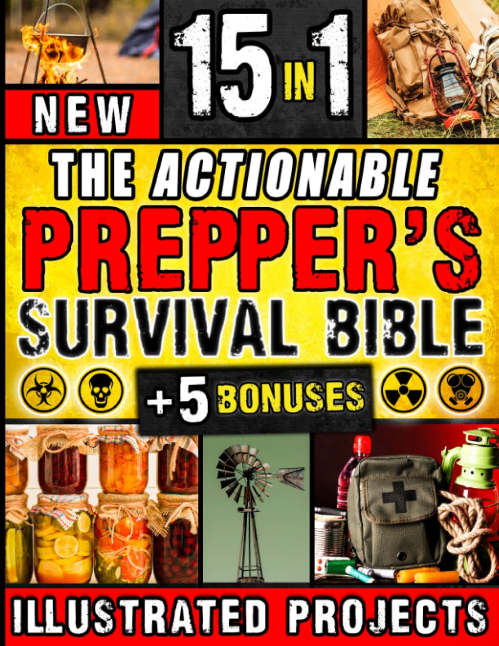 The Actionable Prepper's Survival Bible [15 in 1] with Step-by-Step Illustrations: Survive Any Disaster with Expert Advice from a U.S. Army Ranger | Off-Grid Living, Stockpiling, Canning & More