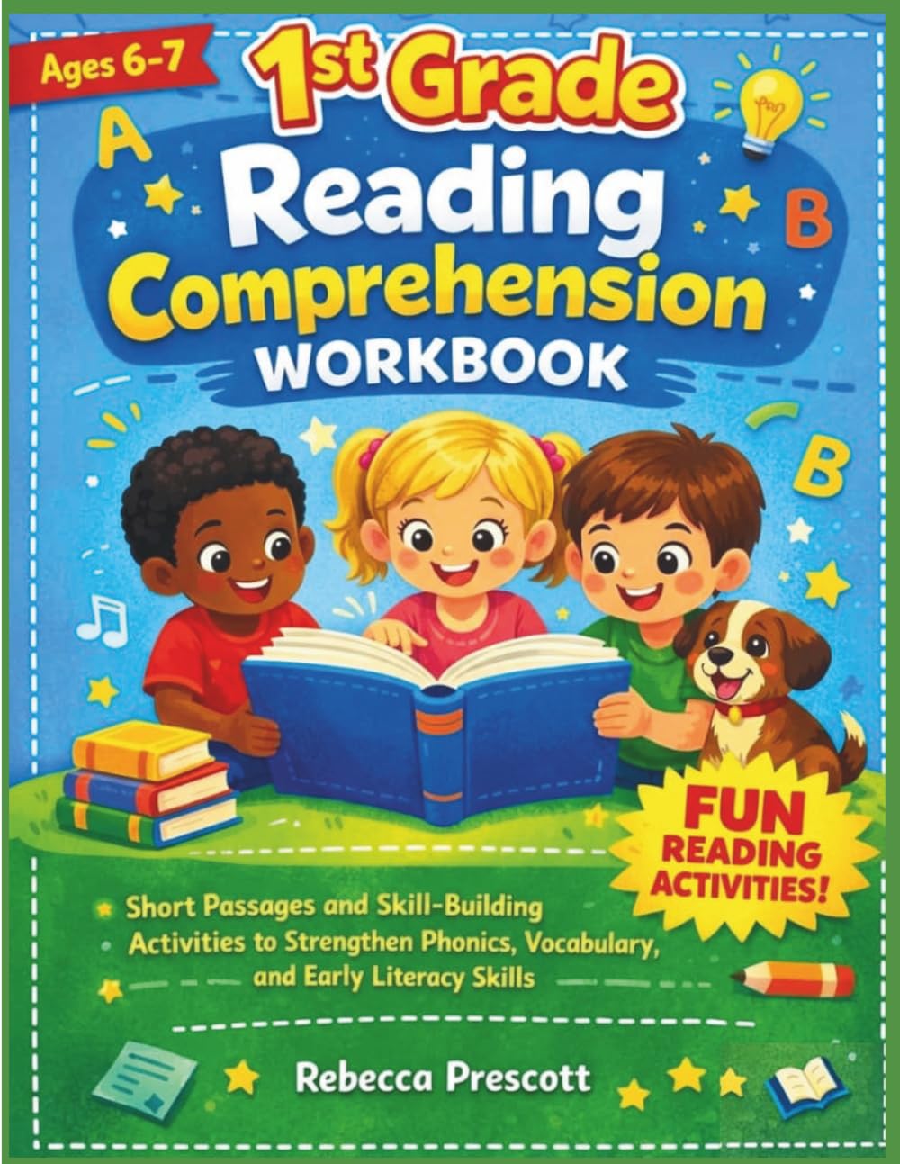 1st Grade Reading Comprehension Workbook: Short Passages and Skill-Building Activities to Strengthen Phonics, Vocabulary, and Early Literacy Skills (NextStep Learning Series)