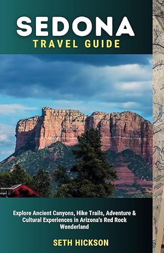 Sedona Travel Guide 2024: Explore Ancient Canyons, Hike Trails, Adventure &amp; Cultural Experiences in Arizona's Red Rock Wonderland (The Intrepid ... Explore the World, One Destination at a Time)