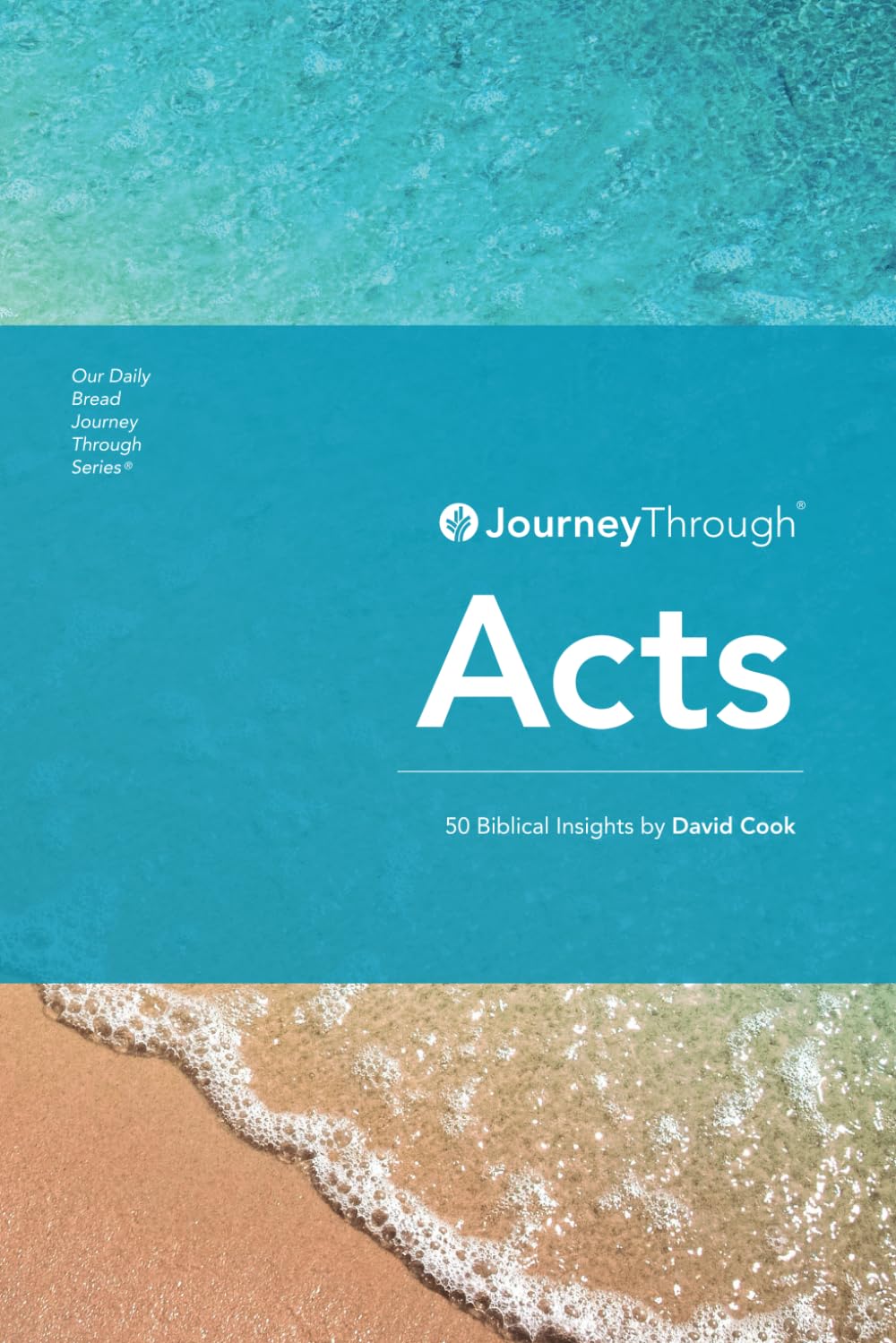 Journey Through Acts: 50 Biblical Insights by David Cook (Journey Through Series: Gospels & Acts)