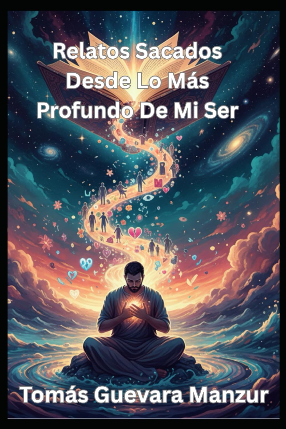 Relatos Sacados Desde Lo Más Profundo De Mi Ser
