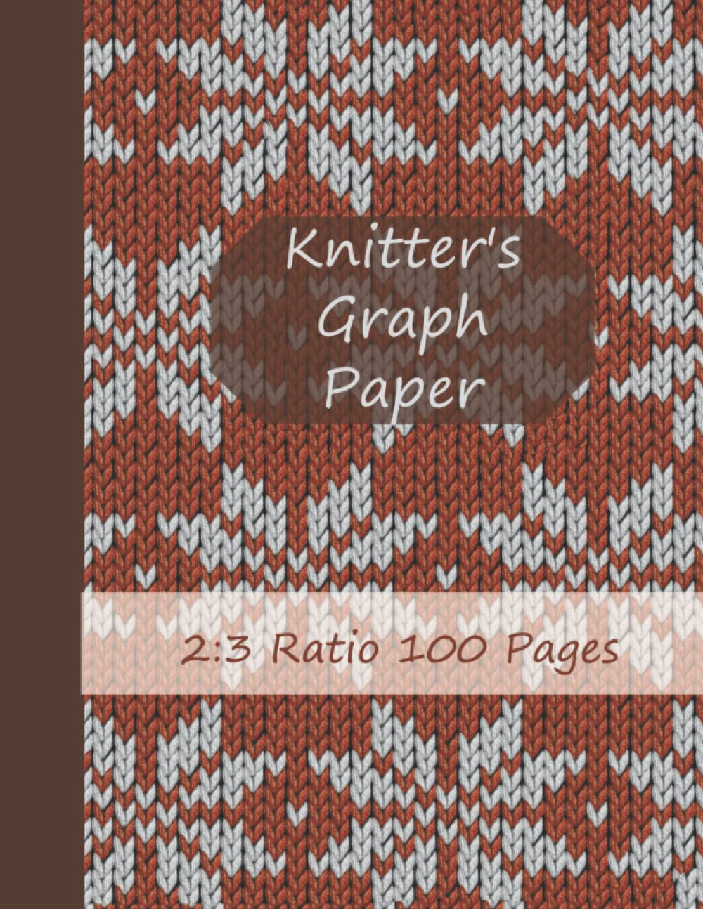 Knitter's Graph Paper: Notebook For Creating Knitting Patterns 2:3 Ratio Graph Paper, Journal Notebook For Knit Designs, 100 Pages, 8.5" x 11"