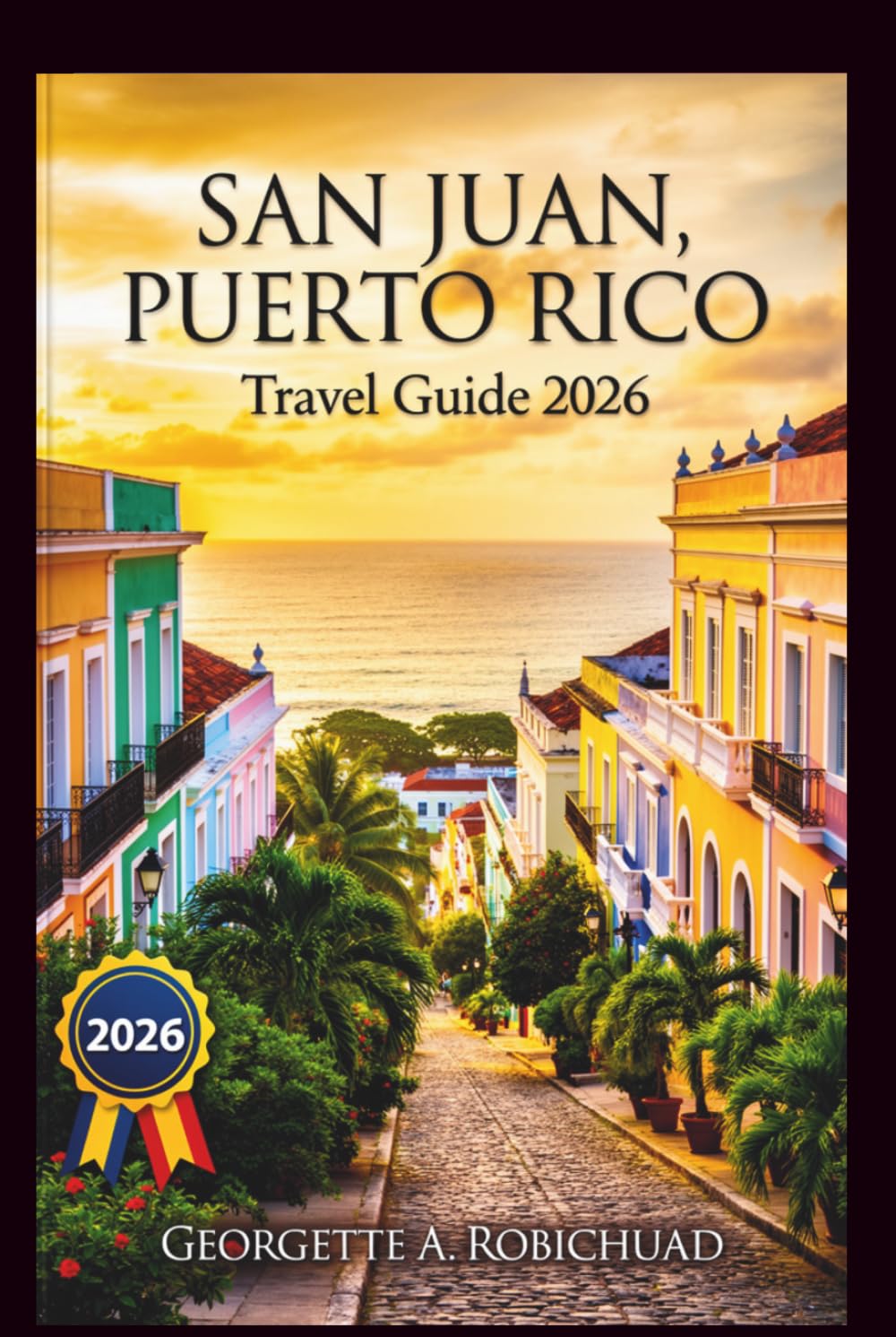 SAN JUAN, PUERTO RICO Travel Guide 2026: Explore Historic Forts, Pristine Beaches, and Local Hidden Gems with Expert Tips on Culture, Dining, and Adventure for the Ultimate Island Experience