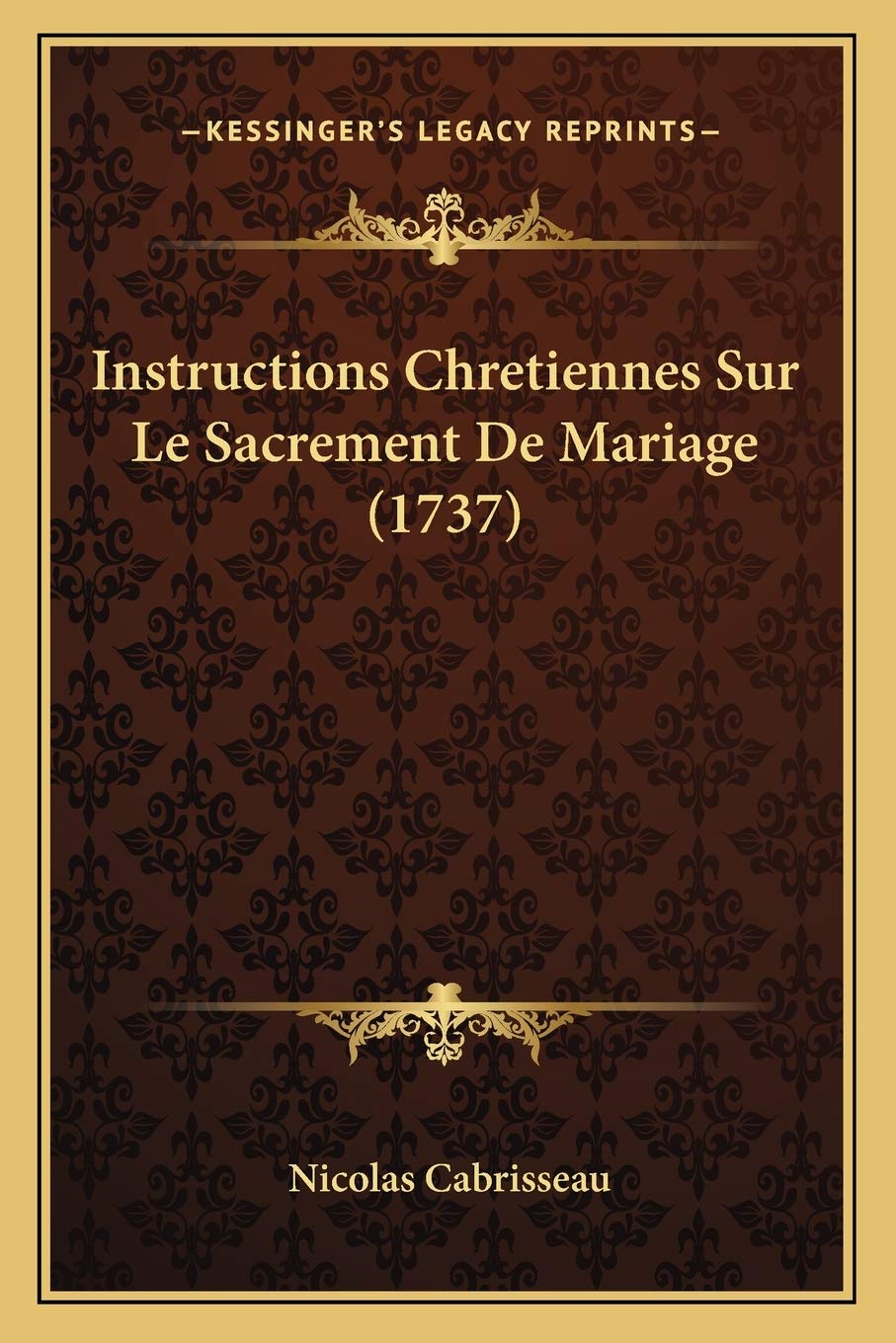 Instructions Chretiennes Sur Le Sacrement De Mariage (1737)