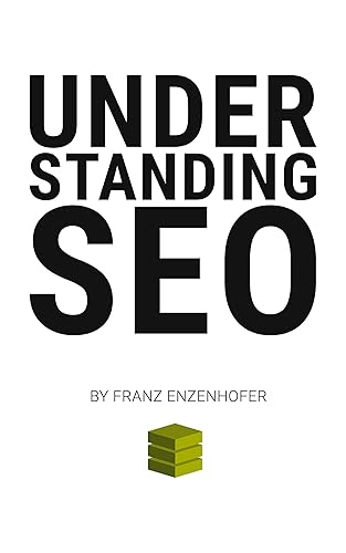 Understanding SEO: A Systematic Approach to Search Engine Optimization (English Edition)
