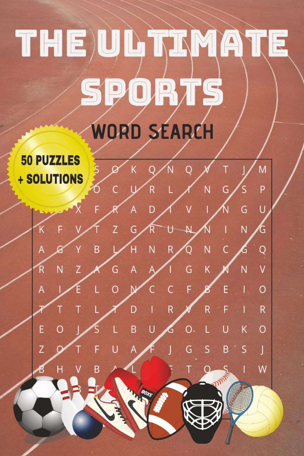 The Ultimate Sports Word Search | Puzzle Book for All Ages: 50 Puzzles, 750 Unique Words, Zero Repeats | The Ultimate Game for Sports Fans