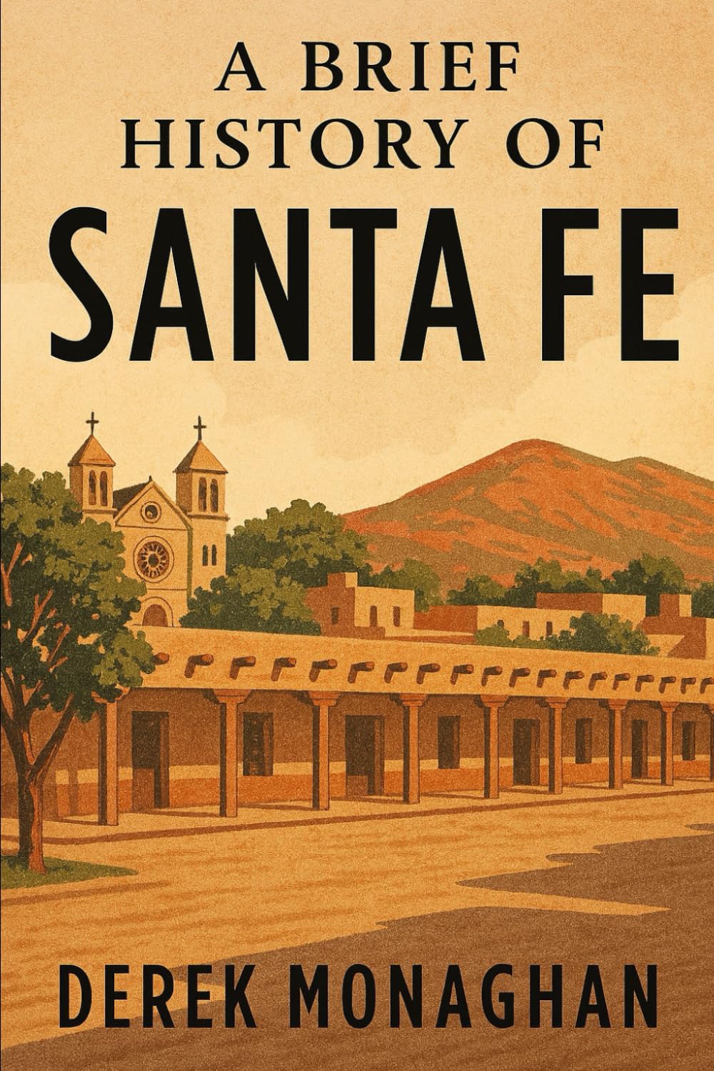 A BRIEF HISTORY OF SANTA FE (BRIEF HISTORIES OF GREAT AMERICAN CITIES)