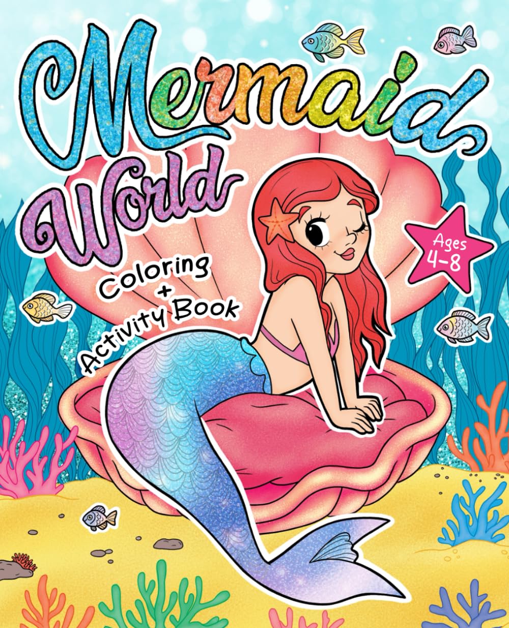Wonderful Mermaid World: Creative Coloring + Activity Book for Kids (Ages 4 - 8)