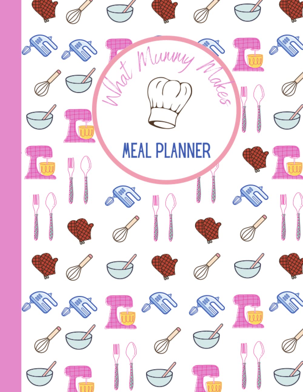 What Mummy Makes Weekly Meal Planner: 97 Weeks of Meal Planning Pages & Organizer for Shopping