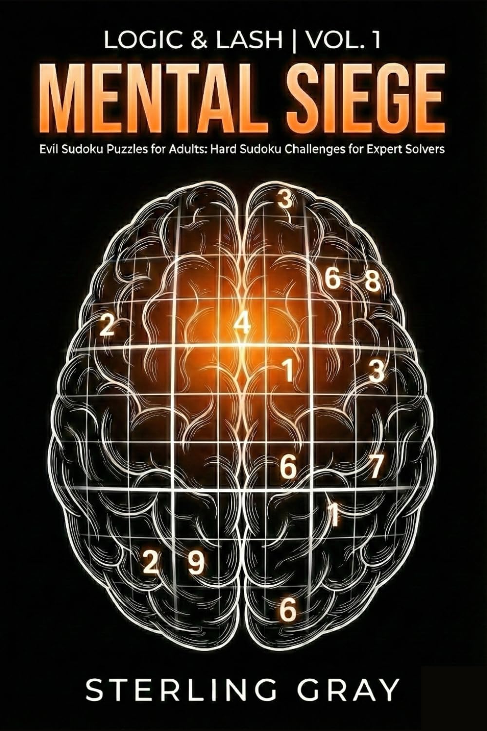 Logic & Lash | Vol. 1: Mental Siege: Evil Sudoku Puzzles for Adults: Hard Sudoku Challenges for Expert Solvers